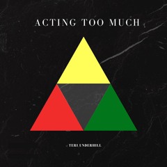Acting Too Much