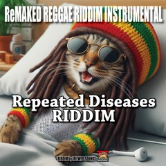 Remaked - Repeated Diseases Riddim