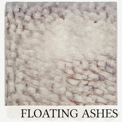 Floating Ashes - Now