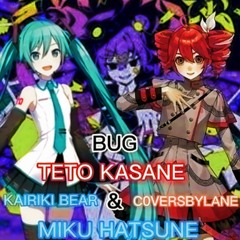 バグ (BUG)- MIKU HATSUNE AND TETO KASANE