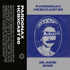 Pardonax @ HCBXCAST [HCBX60]