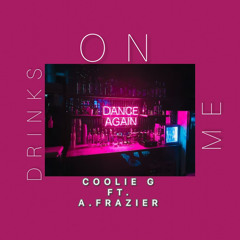 Drinks On Me (Feat. A.Frazier)