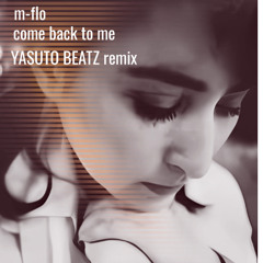 m-flo come back to me YASUTO BEATZ remix