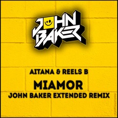 Aiana & Reels B - Miamor (John Baker Dj Extended Remix)