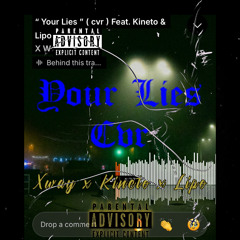 Your Lies • ( cvr ) Feat. Kineto & Lipo