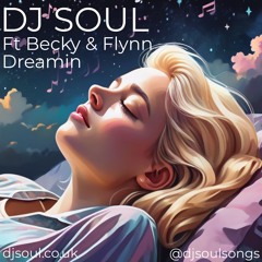 DJ Soul Ft Becky & Flynn 'Dreamin'