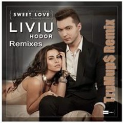 Liviu Hodor Feat Mona - Sweet Love (trumup$)