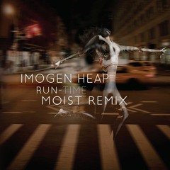 Imogen Heap - Run-Time (Moist Remix)