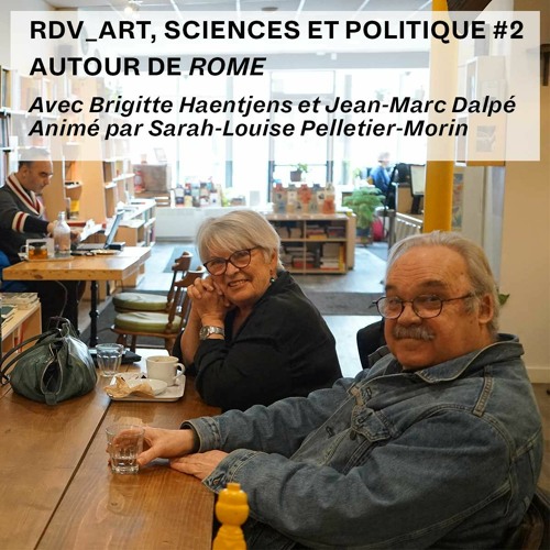 Balado | RDV_ Art, Sciences & Politique : ROME