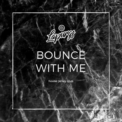 BOUNCE WITH ME | may-june