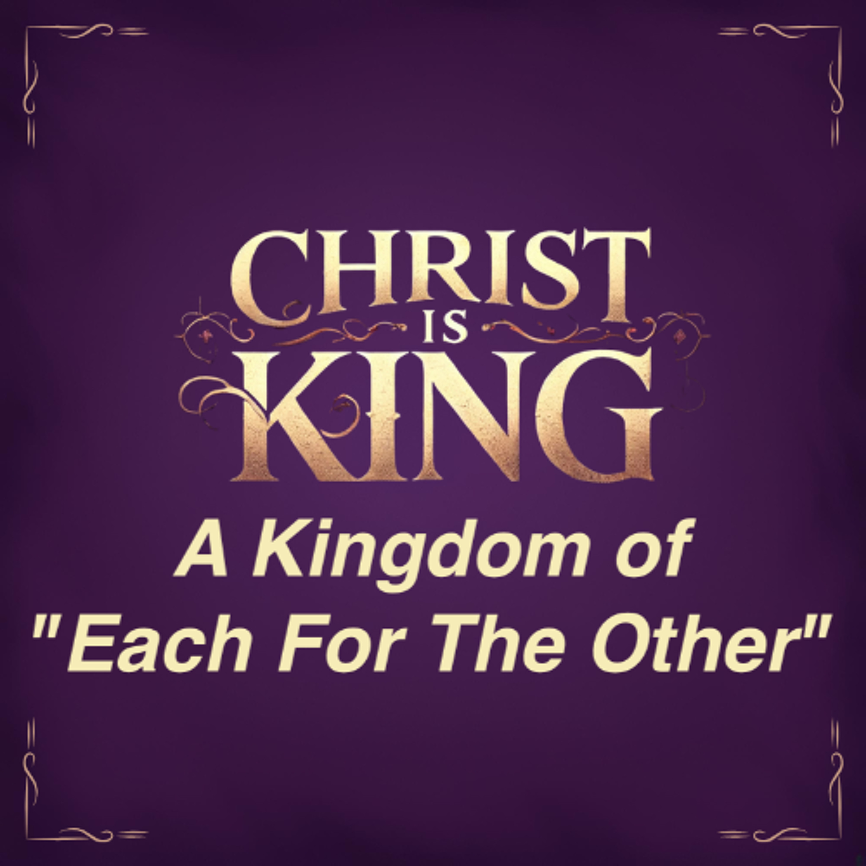 Apr 27/25 | Christ is King | A Kingdom of "Each For The Other" | Col 4:7-18 | Todd Gladman episode artwork