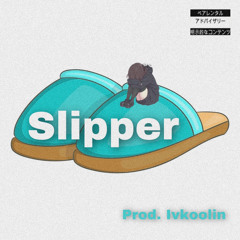 Slipper (prod. ivkoolin)