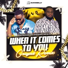 When it comes to you gouyad