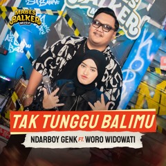 Tak Tunggu Balimu (feat. Woro Widowati)