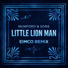 MUMFORD & SONS - LITTLE LION MAN (EIMCO REMIX)