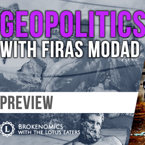 Stream PREVIEW: Brokenomics | Geopolitics with Firas Modad by ...