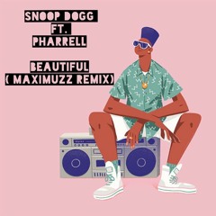 SNOOP DOGG FT. PHARRELL - BEAUTIFUL ( MAXIMUZZ REMIX )
