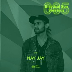 Elliptical Sun Sessions 085 with Nay Jay