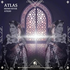 Ateoo, Momo Ryuk - Atlas (Cafe De Anatolia)
