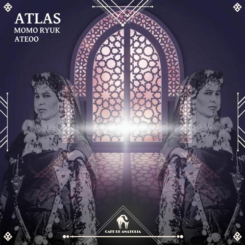 Ateoo, Momo Ryuk - Atlas (Cafe De Anatolia)