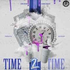 22GFay Ft Ohgeesy - Time 2 Time