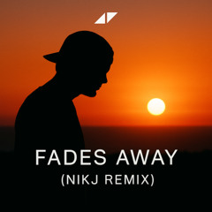 Fades Away - Avicii (NIKJ REMIX)
