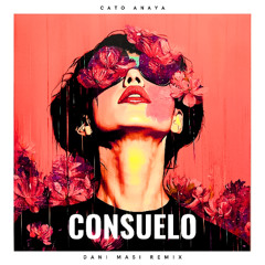 Cato Anaya - Consuelo (Dani Masi Mix) (FREE DOWNLOAD)