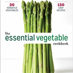 [READ] The Essential Vegetable Cookbook Simple and Satisfying Ways to Eat More Veggies