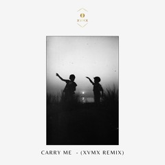 Carry Me  - (XVMX Remix)