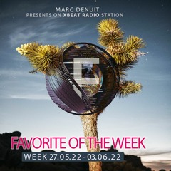Marc Denuit // The Favorite of the Week Podcast Week 27.05.22-03.06.22 On Xbeat Radio Station