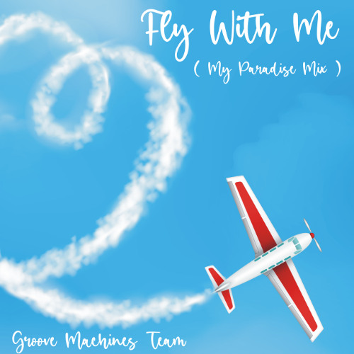 Fly With Me ( My Paradise Mix )
