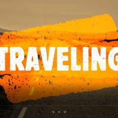 TRAVELING (ON THE ROAD)