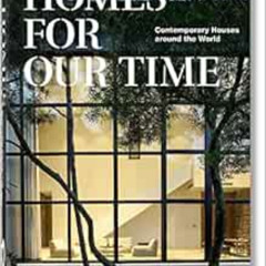 GET EBOOK 📘 Homes For Our Time. Contemporary Houses around the World. 40th Ed. by Ph
