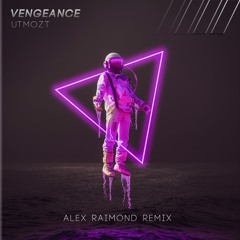 UTMOZT - Vengeance (Alex Raimond Remix)