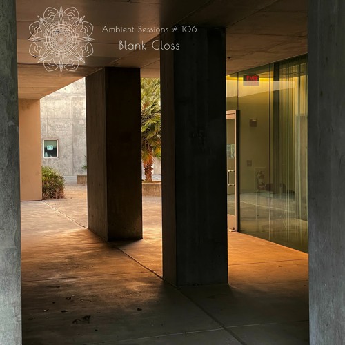 Ambient Sessions # 106 - Blank Gloss