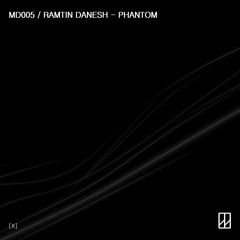 [MD005] Ramtin Danesh - Phantom
