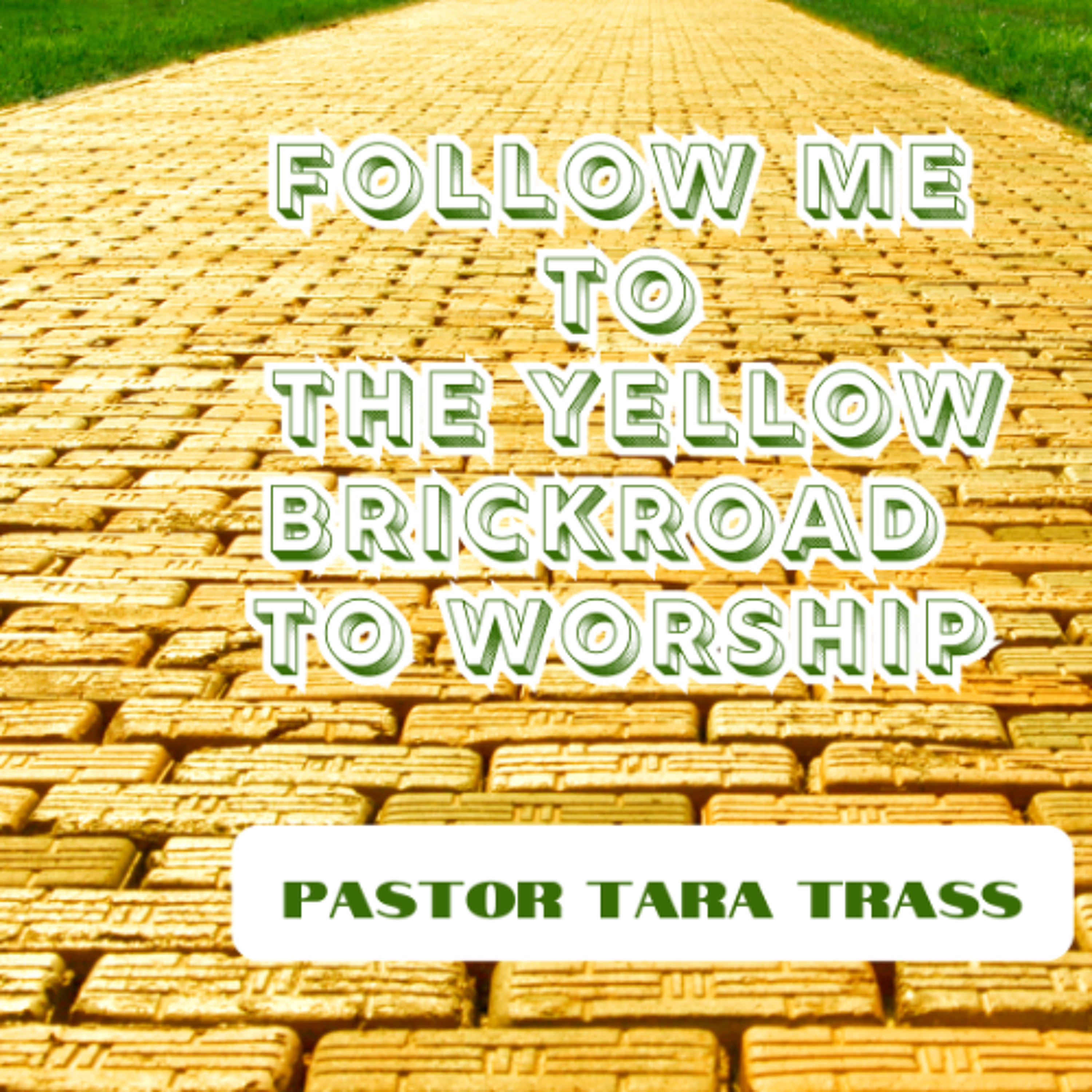 Follow Me To The Yellow Brick Road of Worship-Pastor Tara Trass (Central campus) episode artwork