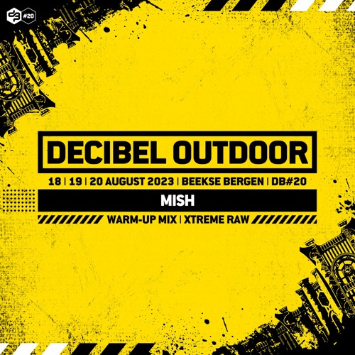 Decibel outdoor 2023 | Mish | Xtreme Raw mix