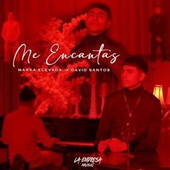 Me Encantas - Marka Elevada (feat. David Santos)