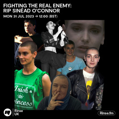 Shampain presents Fighting The Real Enemy: RIP Sinéad O’Connor - 31 July 2023