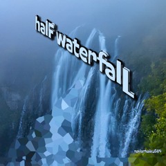 halF waterfalL [naviarhaiku564]