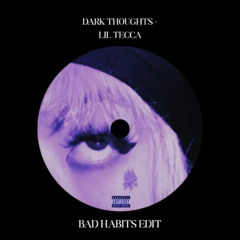 Lil Tecca - Dark Thoughts (BAD HABITS Edit) [FREE DOWNLOAD]