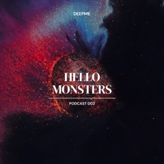 DEEPME PODCAST 002 | Hello, Monsters