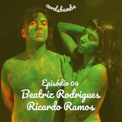 Episódio 04 com Beatriz Rodrigues e Ricardo Ramos (The Dirty Coal Train, Tiger Picnic)