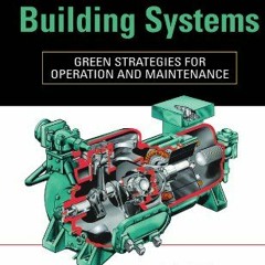 Access [EPUB KINDLE PDF EBOOK] Energy-Efficient Building Systems: Green Strategies fo