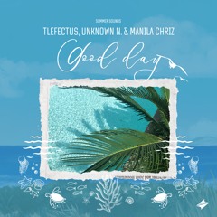 Tlefectus, Unknown N. & Manila ChriZ - Good Day [Summer Sounds Release]