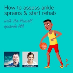 148. How to assess ankle sprains & start rehab with Zoe Russell