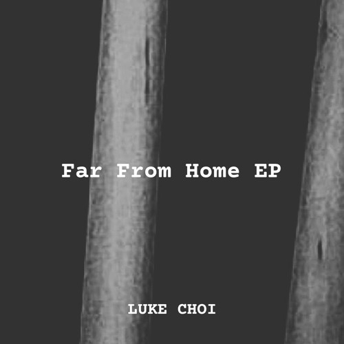 Luke Choi - Far From Home (Original Mix)