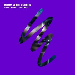 REBRN, The Archer - Go Within (feat. Bati Kaht) (The Archer Remix)