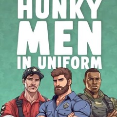 READ⚡️[PDF]✔️ The Hunky Men In Uniform Colouring Book: Attractive Muscular Working Men Coloring Bo